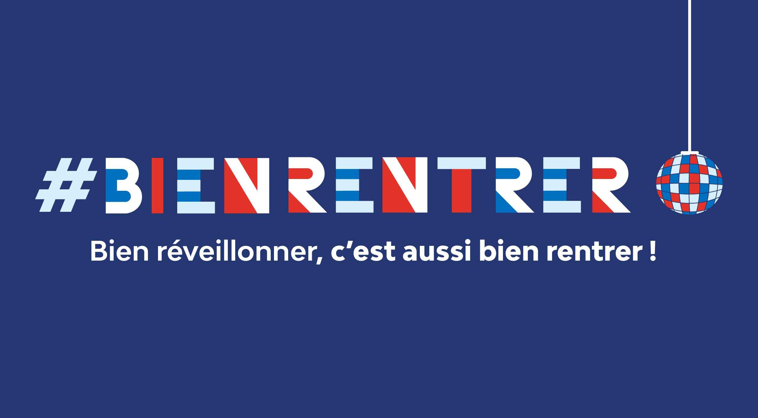 Bien réveillonner, c’est aussi #Bienrentrer ! 